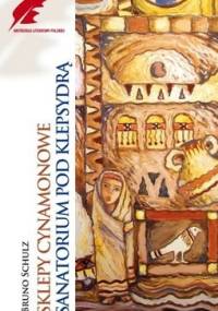 Sklepy cynamonowe. Sanatorium pod Klepsydrą - Bruno Schulz