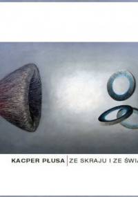 Ze skraju i ze światła - Kacper Płusa