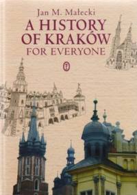 A history of Kraków for everyone - Jan M. Małecki