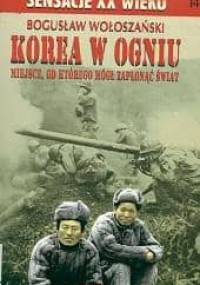 Korea w ogniu: miejsce, od którego mógł zapłonąć świat - Bogusław Wołoszański