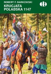 Krucjata połabska 1147 - Robert F. Barkowski