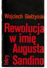 Rewolucja w imię Augusta Sandino - Wojciech Giełżyński