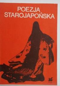 Poezja starojapońska. Pieśni - praca zbiorowa, Agnieszka Żuławska-Umeda
