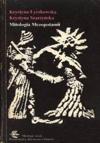 Mitologia Mezopotamii - Krystyna Łyczkowska, Krystyna Szarzyńska
