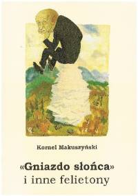«Gniazdo słońca» i inne felietony zakopiańskie - Kornel Makuszyński
