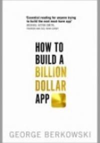 How to Build a Billion Dollar App - George Berkowski