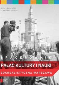 Spacerownik. Pałac Kultury i Nauki. Socrealistyczna Warszawa - Jerzy S. Majewski, Tomasz Urzykowski