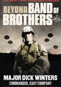 Beyond Band of Brothers. The War Memoirs of Major Dick Winters - Richard Winters