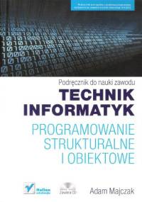 Programowanie strukturalne i obiektowe. Podręcznik do nauki zawodu technik informatyk - Adam Majczak