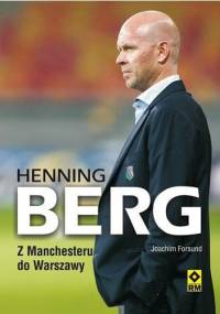 Henning Berg. Z Manchesteru do Warszawy - Joachim Førsund
