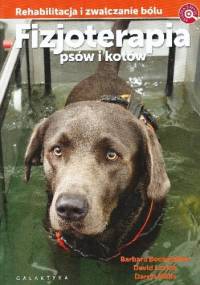 Fizjoterapia psów i kotów. Rehabilitacja i zwalczanie bólu