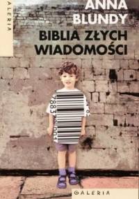 Biblia złych wiadomości - Anna Blundy