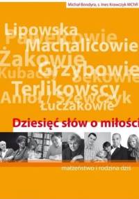 Dziesięć słów o miłości. Małżeństwo i rodzina dziś - Michał Bondyra, s. Ines Krawczyk MChR