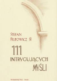 111 intrygujących myśli - Stefan Filipowicz