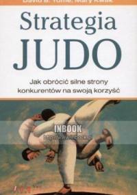 Strategia judo. Jak obrócić silne strony konkurentów na swoją korzyść. - David B. Yoffie, Mary Kwak