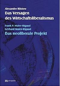Das Versagen des Wirtschaftsliberalismus - Alexander Rüstow