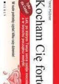 Kocham Cie forte - Franz Hubner