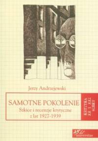 Samotne pokolenie. Szkice i recenzje krytyczne z lat 1927-1939 - Jerzy Andrzejewski
