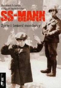 Ss-mann: życie i śmierć mordercy - Heribert Schwan, Helgard Heindrichs