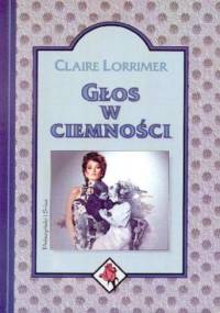 Głos w ciemności - Claire Lorrimer