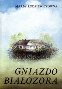 Gniazdo Białozora - Maria Rodziewiczówna