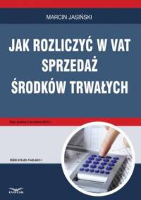 Jak rozliczyć w VAT sprzedaż środków trwałych - Jasiński Marcin