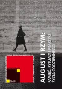 August i Rzym: pamięć, rytuały i praktyki życia codziennego