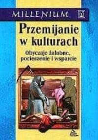 Przemijanie w kulturach Obyczaje żałobne, pocieszenie i wsparcie