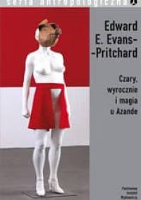 Czary, wyrocznie i magia u Azande - Edward Evans-Pritchard