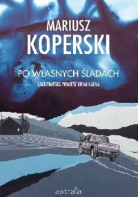 Po własnych śladach - Mariusz Koperski