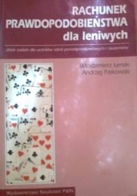 Rachunek prawdopodobieństwa dla leniwych, zbiór zadań dla uczniów szkół ponadpodstawowych i studentów - Włodziemierz Łenski, Andrzej Patkowski