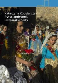Pył z landrynek. Hiszpańskie fiesty - Katarzyna Kobylarczyk