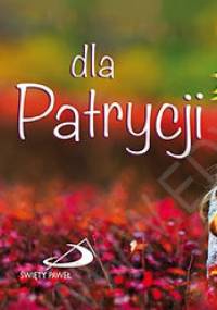 Dla Patrycji - praca zbiorowa