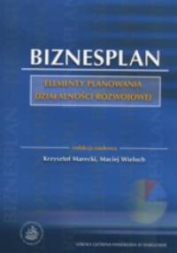 Biznesplan elementy planowania działalności rozwojowej - Krzysztof Marecki, Maciej Wiwloch