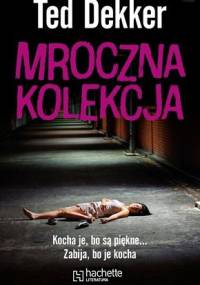 Mroczna kolekcja - Ted Dekker