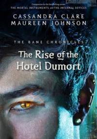The Rise of The Hotel Dumort - Cassandra Clare, Maureen Johnson