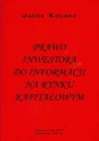 Prawo inwestora do informacji na rynku kapitałowym - Jacek Kołacz