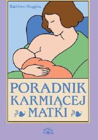 Poradnik karmiącej matki - Kathleen Huggins