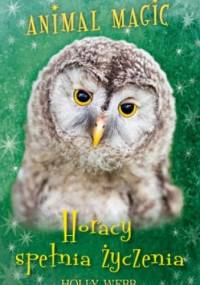 Animal Magic. Horacy spełnia życzenia - Holly Webb