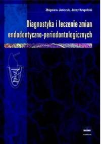 Diagnostyka i leczenie zmian endodontyczno-periodontologicznych - Zbigniew Jańczuk, Jerzy Krupiński