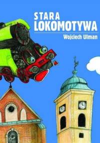 Stara lokomotywa - Wojciech Ulman
