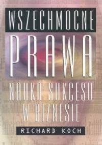 Richard Koch. Wszechmocne prawa. - Richard Koch