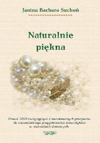 Naturalnie piękna - Janina Barbara Suchoń