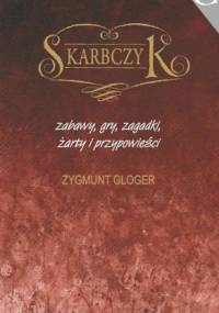 Skarbczyk. Zabawy, gry, zagadki, żarty i przypowieści - Zygmunt Gloger