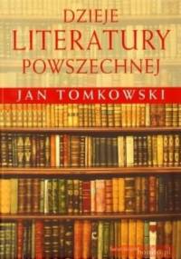 Dzieje literatury powszechnej - Jan Tomkowski
