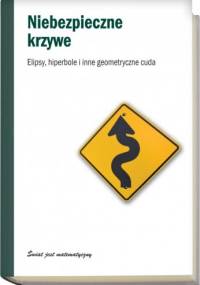 Niebezpieczne krzywe. Elipsy, hiperbole i inne geometryczne cuda - Josep Sales, Francesc Banyuls