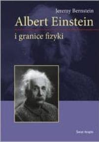 Albert Einstein i granice fizyki - Jeremy Bernstein