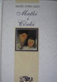 Miłość, która łączy Matki i Córki - praca zbiorowa