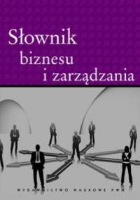 Słownik biznesu i zarządzania - praca zbiorowa