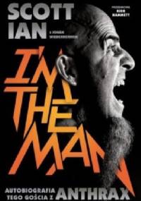 I'm the Man. Autobiografia tego gościa z Anthrax - Jon Wiederhorn, Scott Ian